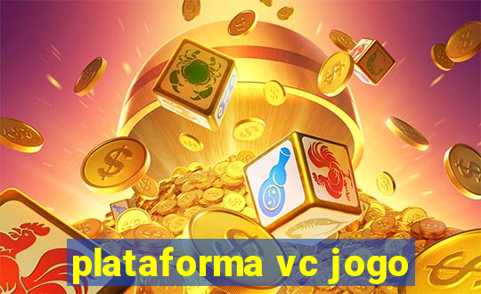 plataforma vc jogo